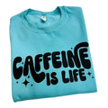 Caffeine Is Life Sweatshirt -- SCUBA BLUE T-Shirts, Hoodie | GrindPrints.com