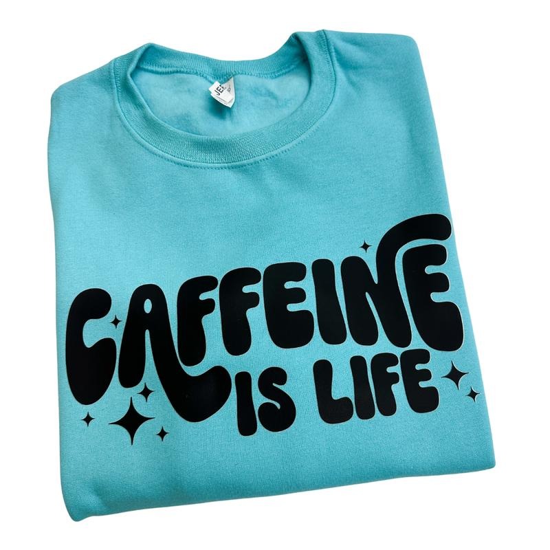 Caffeine Is Life Sweatshirt -- SCUBA BLUE T-Shirts, Hoodie | GrindPrints.com