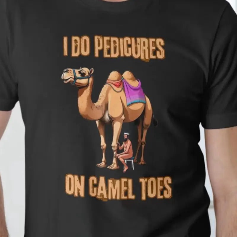 Camel Toes T-Shirt for Men - I Do Pedicures Hoodie, Sweatshirt | GrindPrints.com