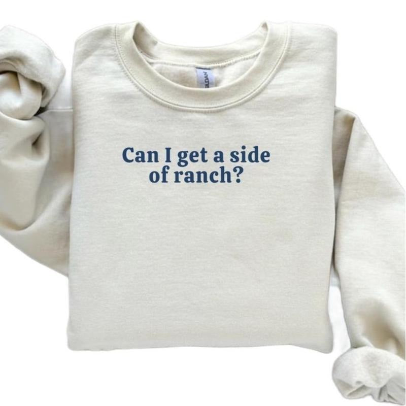 Can I Get a side of ranch crewneck Sweatshirt DRG T-Shirts, Hoodie | GrindPrints.com