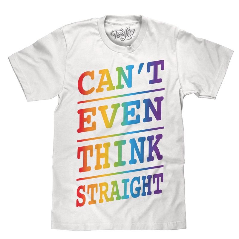 Can't Even Think Straight T-Shirt - White Hoodie, Sweatshirt | GrindPrints.com