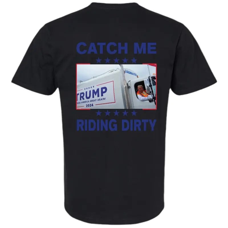 Catch Me Riding Dirty - Unique Graphic Design on Donnie T-Shirts, Hoodie, Sweatshirt | GrindPrints.com