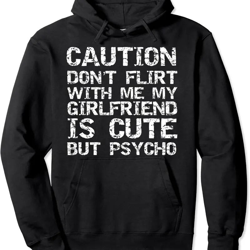 Caution Don't Flirt with Me My Girlfriend is Cute but Psycho Hoodie | Unisex Hooded Sweatshirt T-Shirts | GrindPrints.com