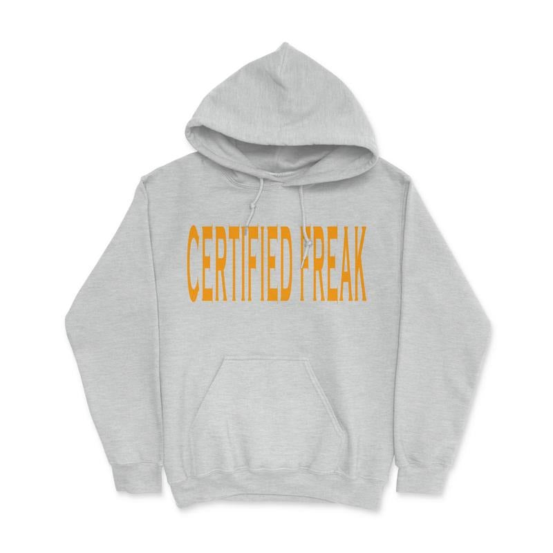 Certified Freak Hoodie T-Shirts, Sweatshirt | GrindPrints.com