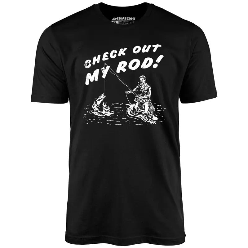 Check Out My Rod - Unisex T-Shirt, funny meme Tshirt Hoodie, Sweatshirt | GrindPrints.com