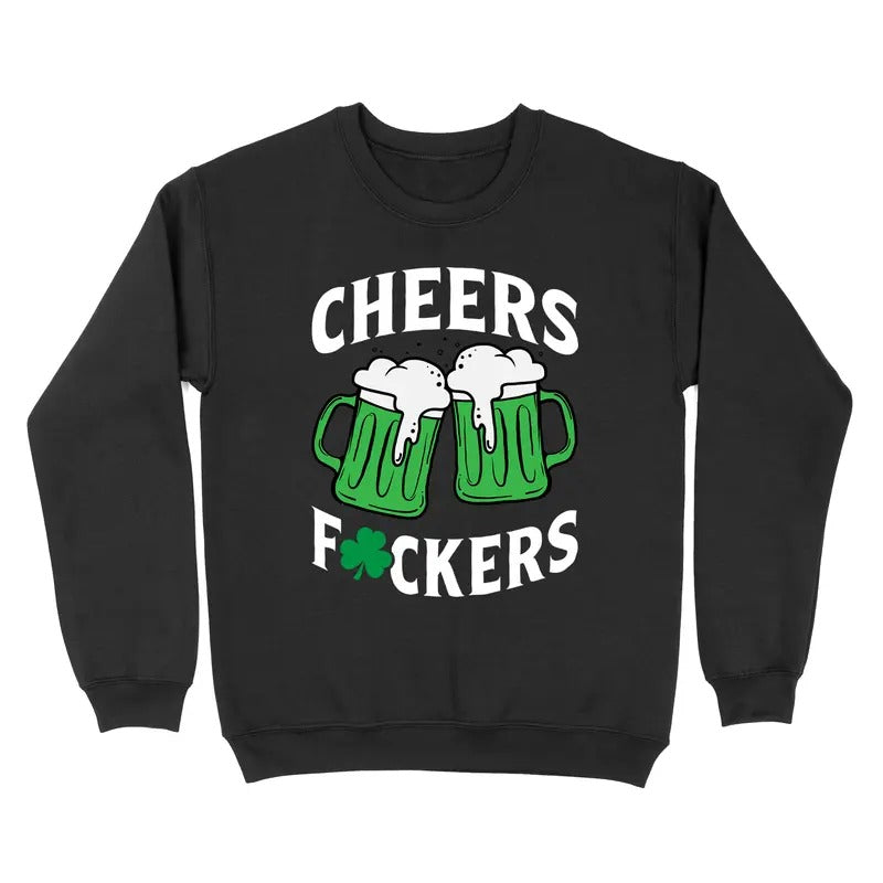 Cheers Fuckers St. Patrick'S Day T-Shirts, Hoodie, Sweatshirt
