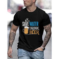 Cherish water and drink more beer. Men's creative printed casual novelty T-shirt, summer spring short sleeve top,...
