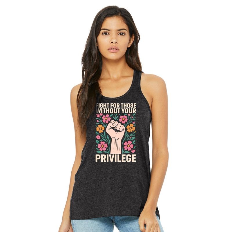 ChicCotton Activism Tank Top, Fight For Those Without Your Privilege Women Sleeveless Top, Advocate Human Rights Tank,...