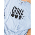 Chill Out Graphic Pullover T-Shirts, Hoodie, Sweatshirt | GrindPrints.com