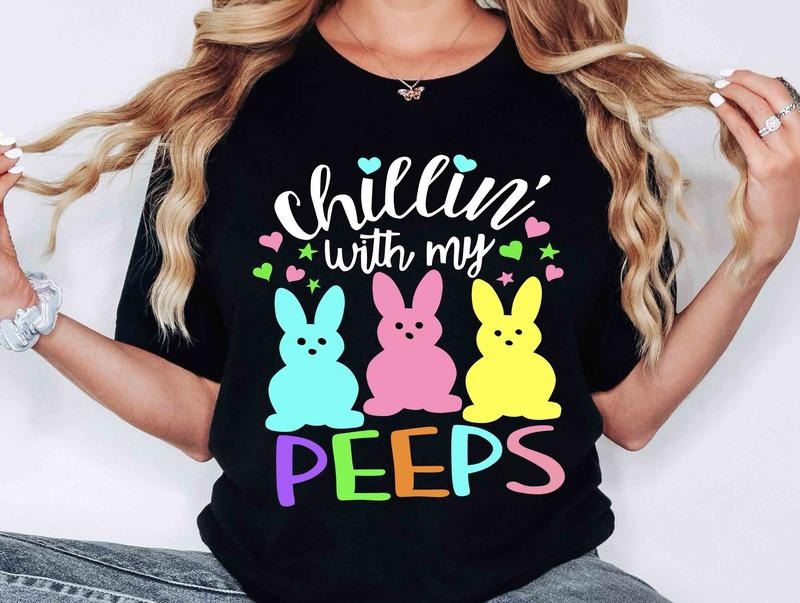 Chillin With My Peeps T-shirt Funny Easter Shirts Funny Peeps Tee Outfit For Easter Day Easter Bunny Shirt Family Easter...