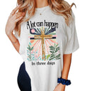 Christian Easter Graphic Tee, A Lot Can Happen In 3 Days Shirt, Jesus Tee, Easter Gift Tshirt, Unisex Short Sleeve Tee,...