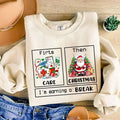 Christmas Nurse Sweatshirt,hoodie, First Care Then Christmas I'm Earning A Break Shirt, Nurse Life Christmas Shirt,...