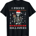 Christmas Skeleton I Prefer Halloween Ugly Xmas Men Women T-Shirt Hoodie, Sweatshirt | GrindPrints.com