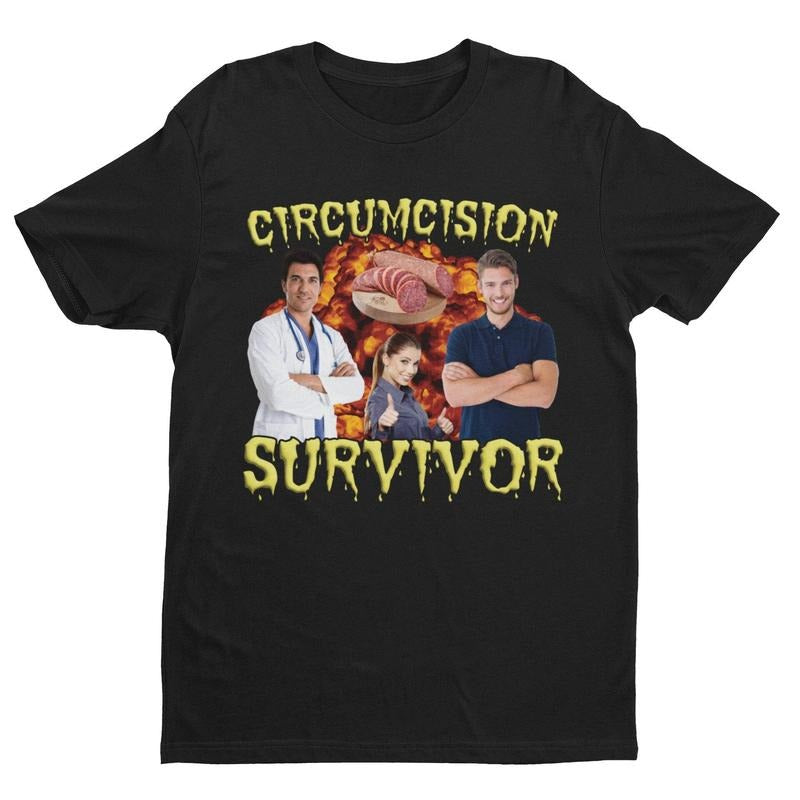 Circumcision Survivor, Weird Shirt, Oddly Specific Shirt, Funny Shirt, Offensive Shirt, Gift for Boyfriend, Meme Shirt,...