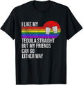 Classic Casual I Like My Tequila Straight But My Friends Can Go Either Way Menswear Top Cotton Fabric T-Shirts, Hoodie, Sweatshirt