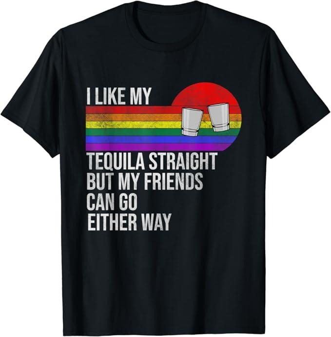 Classic Casual I Like My Tequila Straight But My Friends Can Go Either Way Menswear Top Cotton Fabric T-Shirts, Hoodie, Sweatshirt