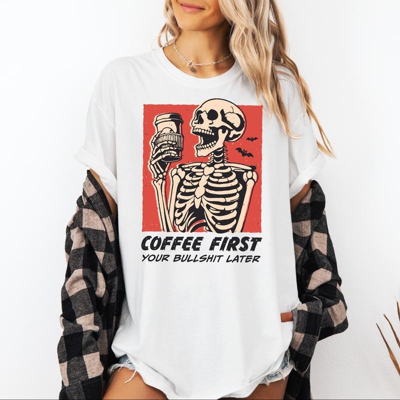 Coffee First, Your Bulls!#t Later - T-Shirt, Unisex T-Shirt, Funny Tee, Comfortable Shirt Hoodie, Sweatshirt
