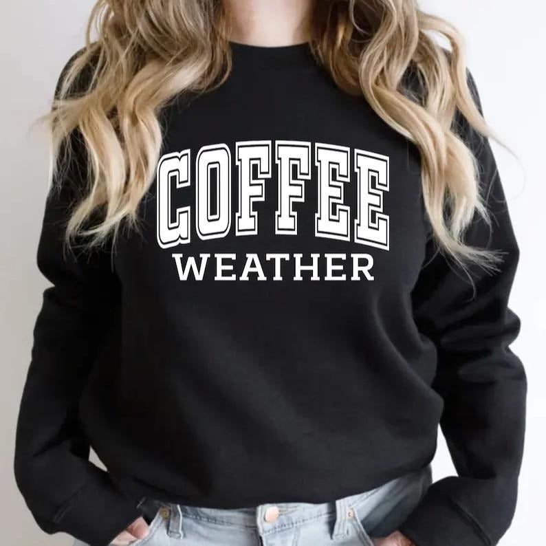 Coffee Weather Sweatshirt Cotton Comfort T-Shirts, Hoodie | GrindPrints.com