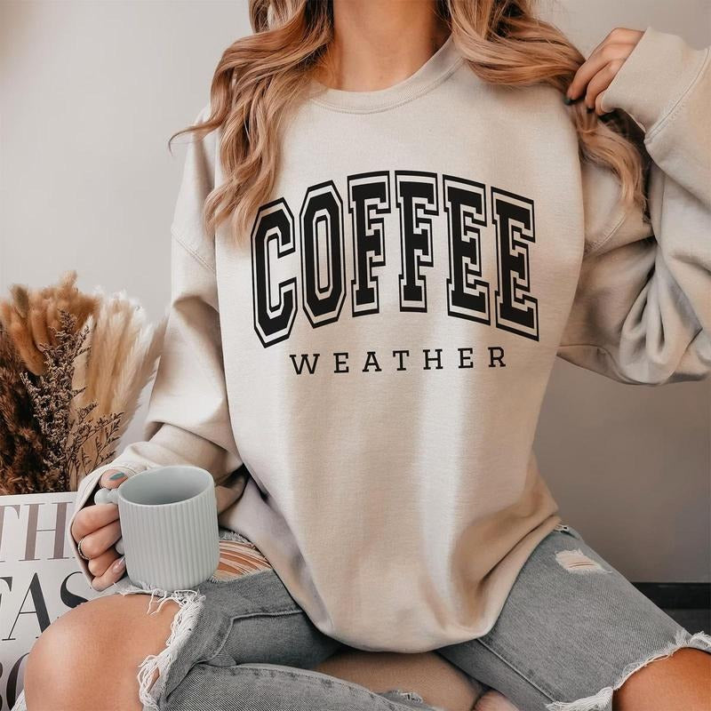Coffee Weather Sweatshirt, Cozy Season Crewneck, Coffee Lover Giftsstyle{n002}2 T-Shirts, Hoodie | GrindPrints.com
