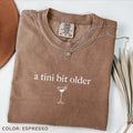 Comfort Colors A Tini Bit Older Shirt, Tini Martini T-Shirt, Birthday Shirt, Martini Themed Birthday TShirt, Birthday...