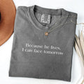 Comfort Colors Because He Lives I Can Face Tomorrow T-Shirt, He Lives Easter Shirt, Religious He Is Risen Resurrection...