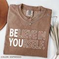 Comfort Colors Believe In Yourself Tshirt Teacher Motivational Tee Inspirational Tshirt Funny Positive Teacher Team Tee...
