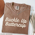 Comfort Colors Buckle Up Buttercup Shirt, Funny Tee, Sassy Country Graphic T-Shirt, Western Style Quote Shirt Hoodie,...