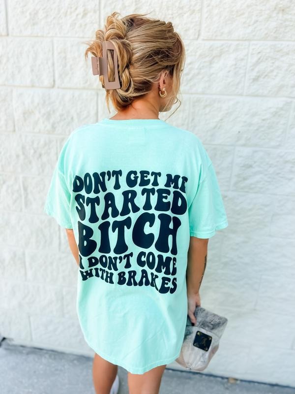 Comfort Colors Don't Get Me Started Graphic Tee Hoodie, Sweatshirt | GrindPrints.com
