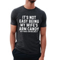Comfort Colors It's Not Easy Being My Wife Arm Candy Shirt, Funny Husband Shirt