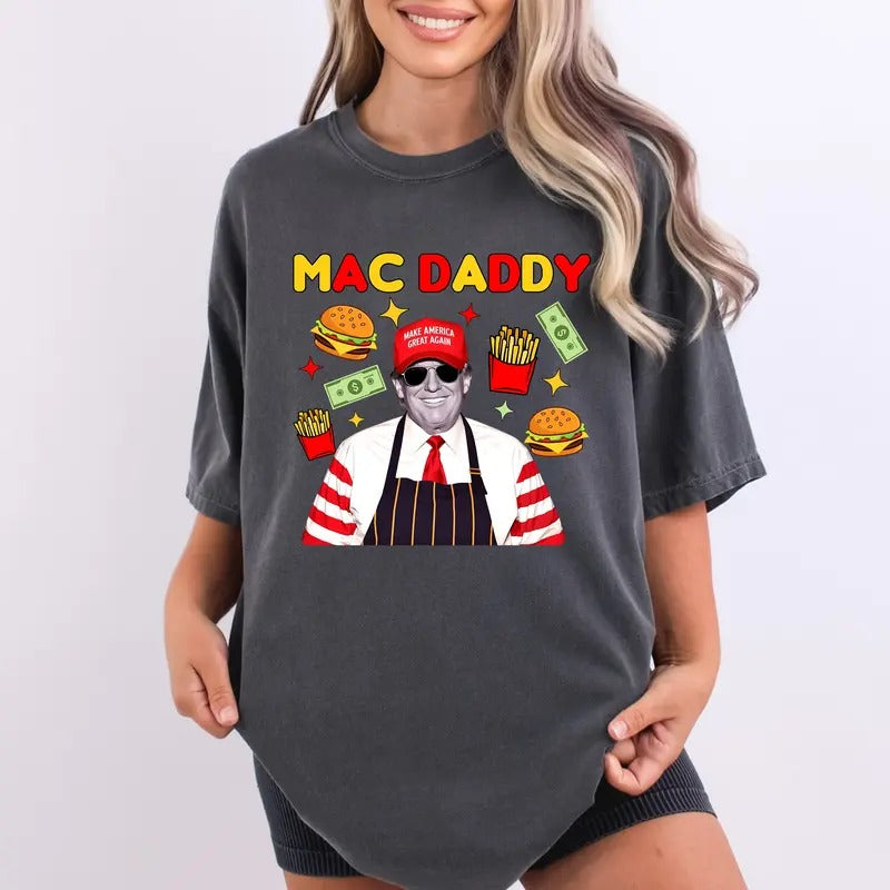 Comfort Colors Mac Daddy Trump T-Shirt, Funny Trump McDonalds Unisex Shirt, Burger and Fries Graphic Tee, MAGA...