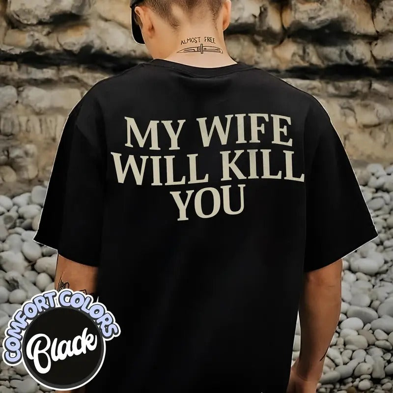 Comfort Colors My Wife Will Kll You Shirt, Funny Saying Shirt, Valentine Gift for Husband, Matching Couple, Humorous...