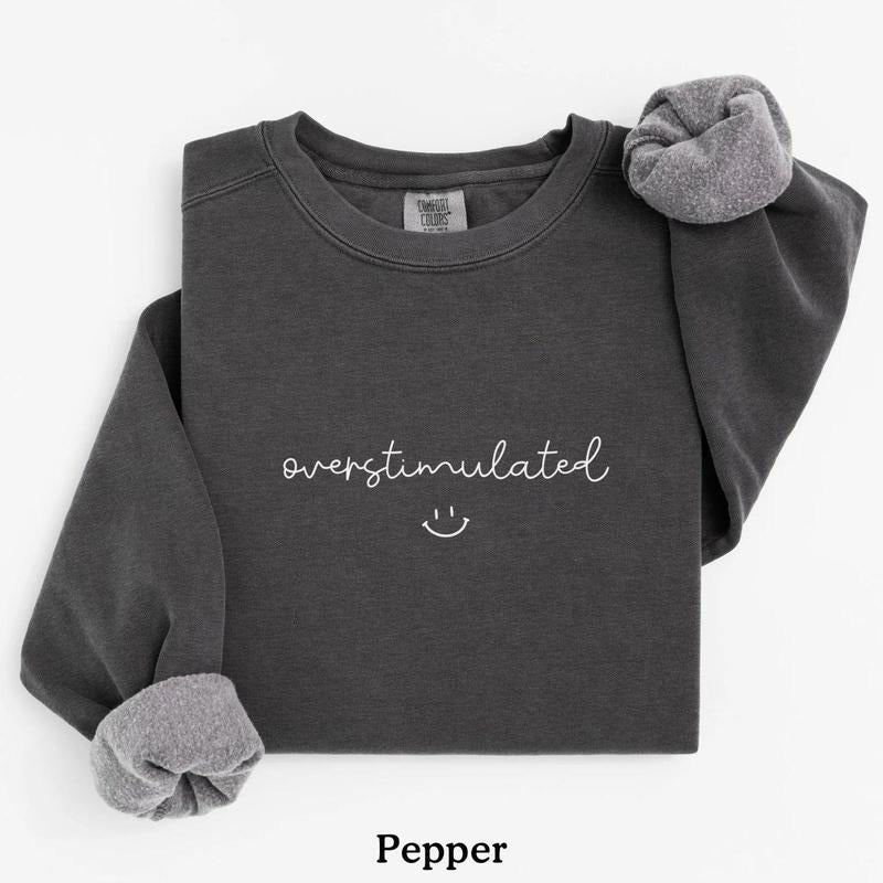 Comfort Colors Overstimulated t-shirt, Anxiety Sweatshirt, Funny For Women, Trendy , Gift For Her, Funny Shirt, Hoodie