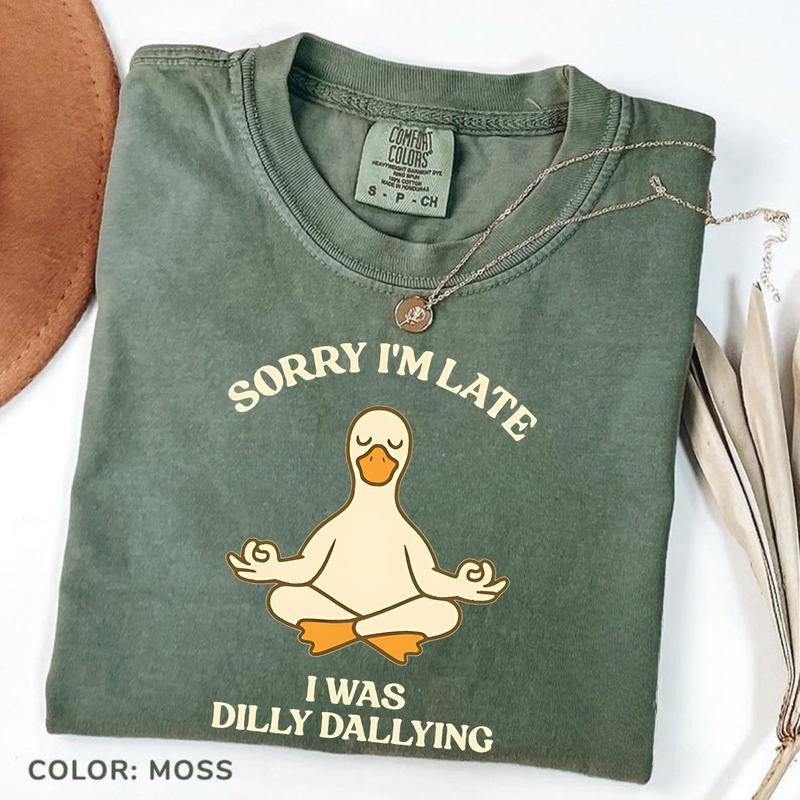 Comfort Colors Sorry I'm Late I Was Dilly Dallying T-Shirt, Funny Goose Tee, Meditation TShirt, Yoga Instructor T-Shirt,...