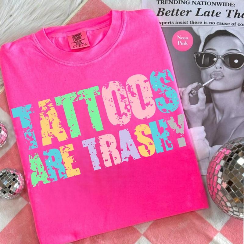 Comfort Colors Tattoos Are Trashy Shirt, Sassy Gift, Sarcastic Shirt, Funny Summer  ,  Adult Humor Shirt, Husband Shirt,...