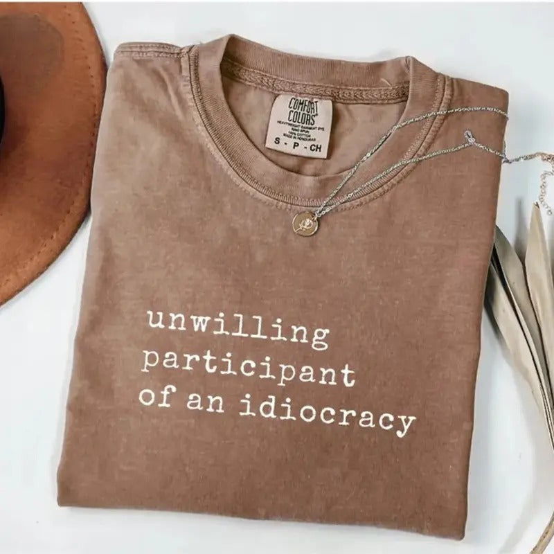 Comfort Colors Unwilling Participant of an Idiocracy Shirt - Kakistocracy T-Shirt - Political Anti Trump Tee