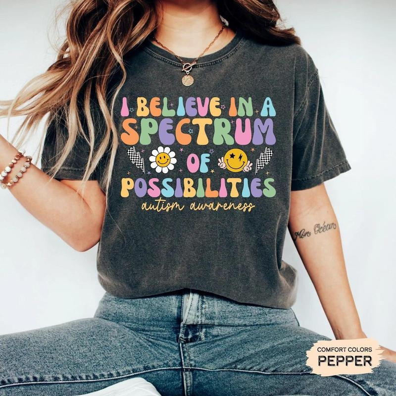 Comfort color Autism Acceptance Shirt I Believe In A Spectrum Of Possibilities Shirt SPED Teacher Gift Neurodiversity...