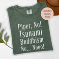 Comfort color Piper No, Tsunami, Buddhism, No, No Shirt, Parker Posy White Lotus Season 3 Quote Shirt, Viral Pop Culture...