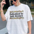 Comfort color Wildflowers Radicalized By Basic Decency Shirt, No Nazis No Trump Shirt, F*ck Trump SHirt, Basic Decency...