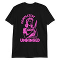 Completely Unhinged Graphic Tee Hoodie, Sweatshirt | GrindPrints.com