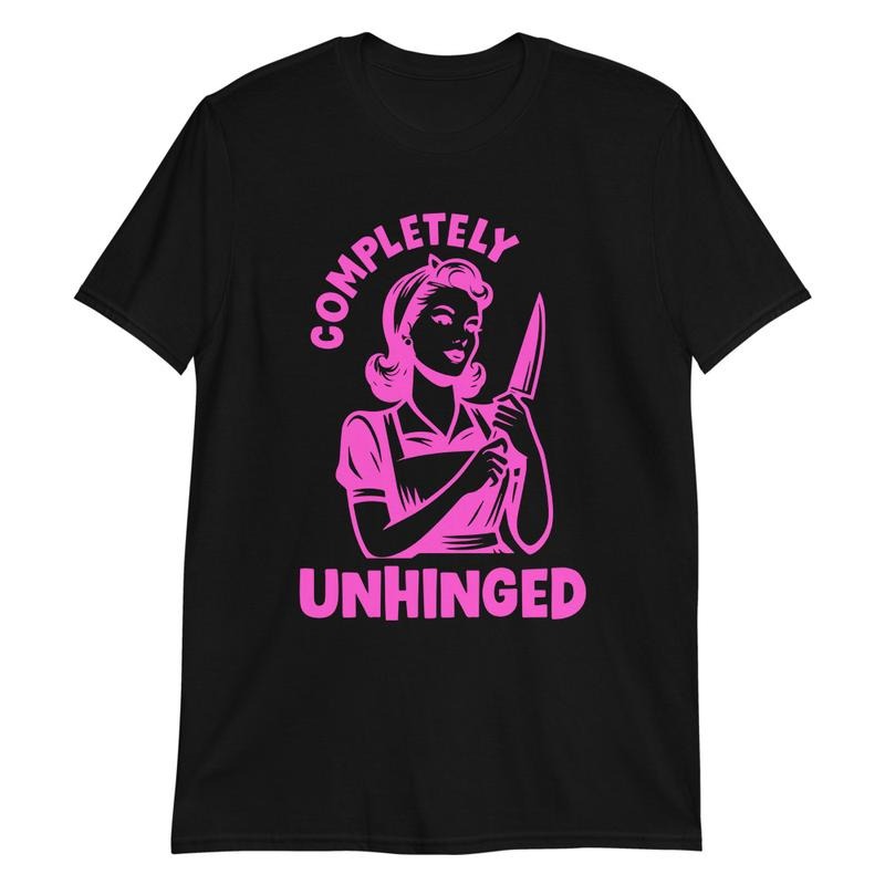 Completely Unhinged Graphic Tee Hoodie, Sweatshirt | GrindPrints.com