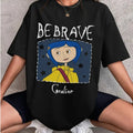 Coraline Be Brave Shirt, Horror Coraline movies, Horror Character Shirt, Halloween Crewneck Sweatshirt Hoodie