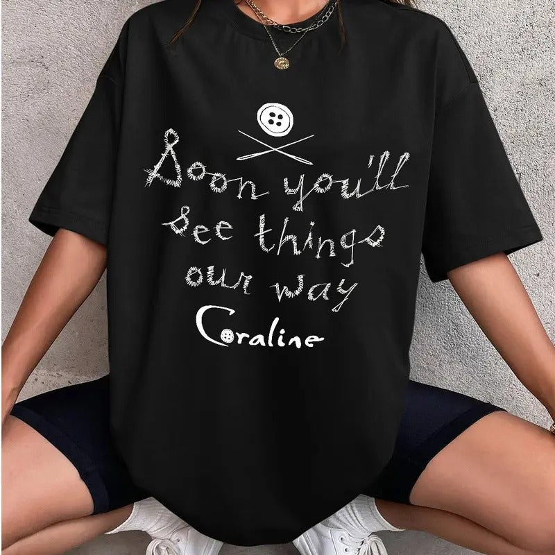 Coraline Soon you'll see things out ways Shirt, Horror Coraline movies, Horror Character Shirt, Halloween Crewneck...