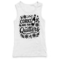 Corks Are For Quitters Racerback Tank For Wine Drinker T-Shirts, Hoodie, Sweatshirt | GrindPrints.com