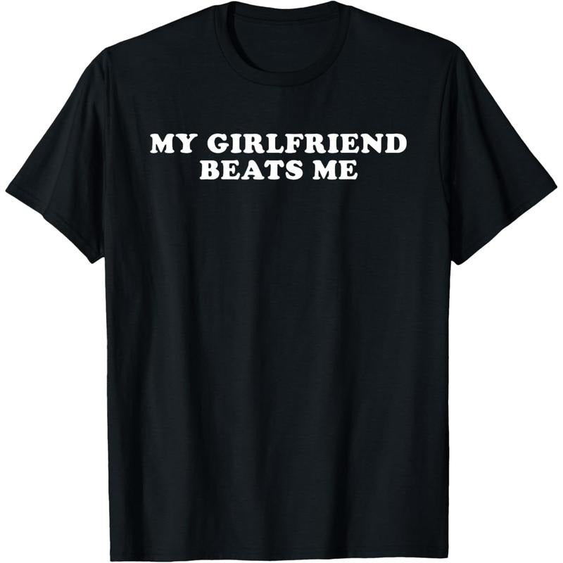 Cotton Short Sleeve My Girlfriend Beats Me Funny T-Shirt for Men Women Hoodie, Sweatshirt | GrindPrints.com