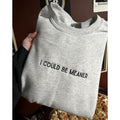 Could Be Meaner Embroidered T-shirt, Sweatshirt, hoodie | GrindPrints.com