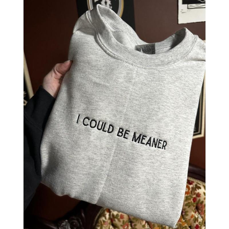 Could Be Meaner Embroidered T-shirt, Sweatshirt, hoodie | GrindPrints.com