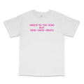 Crazy In The Head Custom Printed T-Shirt Hoodie, Sweatshirt | GrindPrints.com