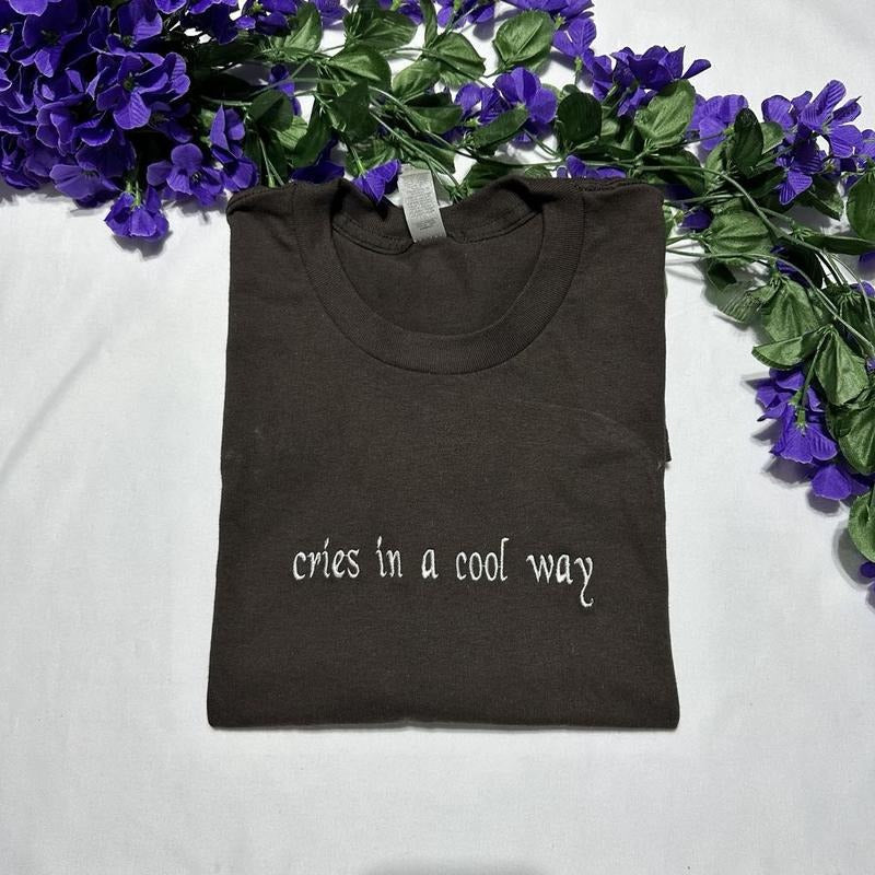 Cries in a cool way embroidered T-Shirt; Trendy embroidered T-Shirt Hoodie, Sweatshirt | GrindPrints.com
