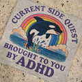 Current side quest brought to you by ADHD Tee Hoodie, Sweatshirt | GrindPrints.com