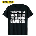 Custom Funny Grandpa Tshirt, You Can't Tell Me What To Do You're Not My Grandson, Men Sweatshirt, Gifts for Grandfather